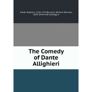 The Comedy of Dante Allighieri 1265 1321,Rossetti 