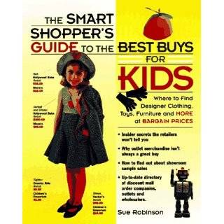 The Smart Shoppers Guide to the Best Buys for Kids by Sue Robinson 