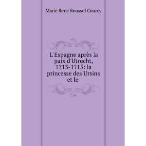   la princesse des Ursins et le . Marie RenÃ© Roussel Courcy Books