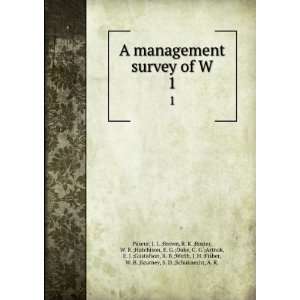  A management survey of W. 1 J. L.;Brown, R. K.;Rozier, W 