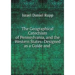   Western States: Designed as a Guide and .: Israel Daniel Rupp: Books