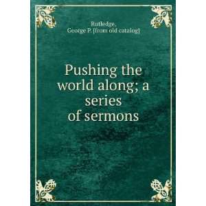   series of sermons George P. [from old catalog] Rutledge Books