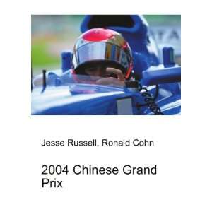  2004 Chinese Grand Prix: Ronald Cohn Jesse Russell: Books