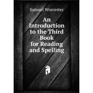   to the Third Book for Reading and Spelling Samuel Worcester Books