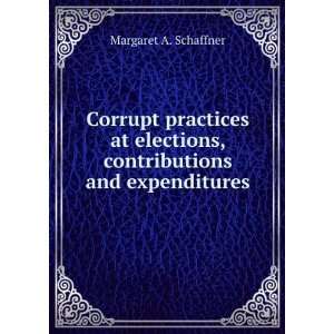   , contributions and expenditures Margaret A. Schaffner Books