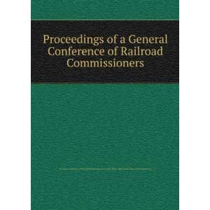  Proceedings of a General Conference of Railroad 