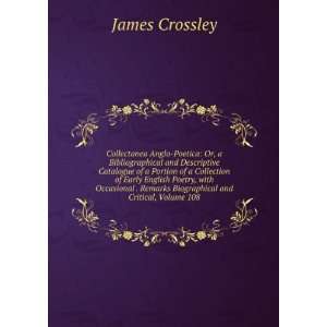   Remarks Biographical and Critical, Volume 108 James Crossley Books