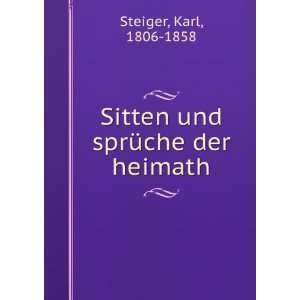  Sitten und sprÃ¼che der heimath Karl, 1806 1858 Steiger Books