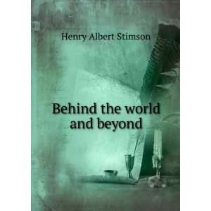  Behind the world and beyond Henry Albert Stimson Books