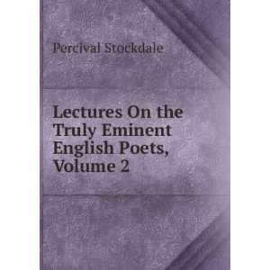   the Truly Eminent English Poets, Volume 2 Percival Stockdale Books