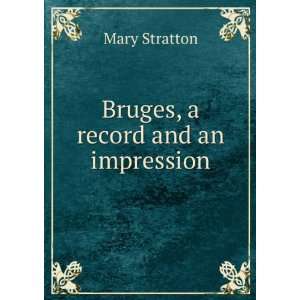  Bruges, a record and an impression Mary Stratton Books