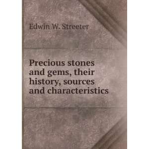   their history, sources and characteristics Edwin W. Streeter Books