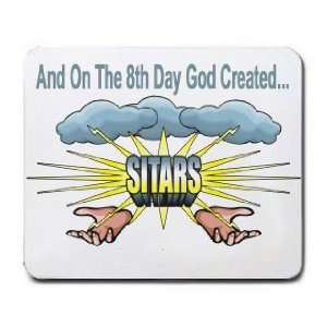    And On The 8th Day God Created SITARS Mousepad: Office Products