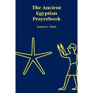   : The Ancient Egyptian Prayerbook [Paperback]: Tamara L. Siuda: Books