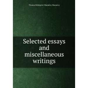   essays and miscellaneous writings Thomas Babington Macaulay Books