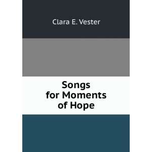  Songs for Moments of Hope Clara E. Vester Books