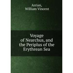   and the Periplus of the Erythrean Sea William Vincent Arrian Books