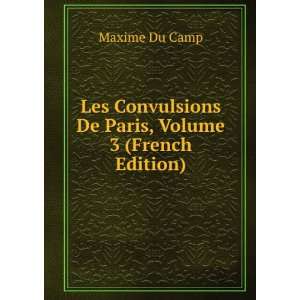  Les Convulsions De Paris, Volume 3 (French Edition 