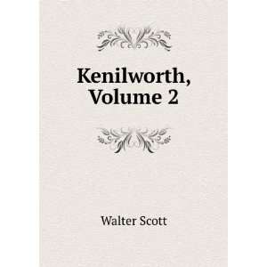  Kenilworth, Volume 2 Walter Scott Books