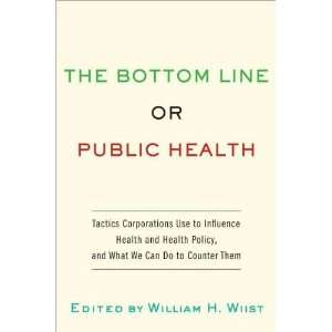  Bottom Line or Public Health: Tactics Corporations Use to Influence 