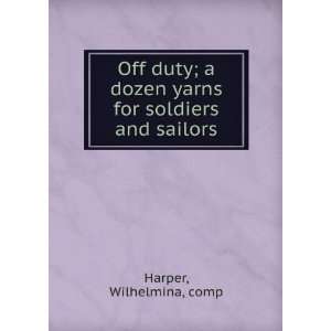  yarns for soldiers and sailors, Wilhelmina, Harper  Books