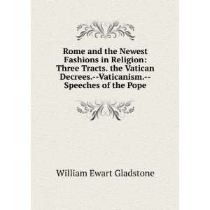   .  Vaticanism.  Speeches of the Pope William Ewart Gladstone Books