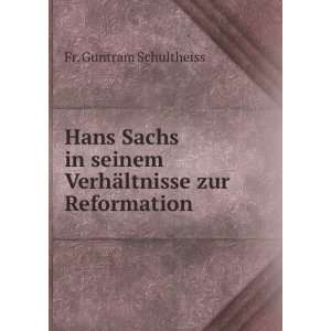  Hans Sachs in seinem VerhÃ¤ltnisse zur Reformation Fr 