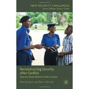  Reconstructing Security after Conflict Security Sector Reform 