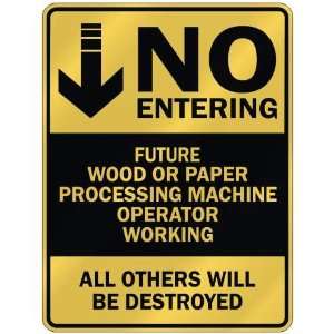   NO ENTERING FUTURE WOOD OR PAPER PROCESSING MACHINE OPERATOR 