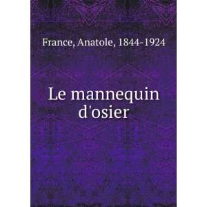  Le mannequin dosier Anatole, 1844 1924 France Books