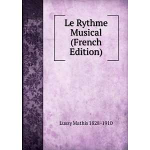  Le Rythme Musical (French Edition) Lussy Mathis 1828 1910 