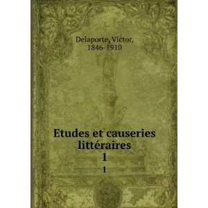   et causeries littÃ©raires. 1 Victor, 1846 1910 Delaporte Books