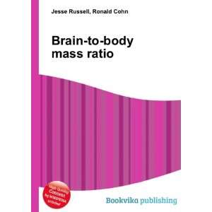  Brain to body mass ratio Ronald Cohn Jesse Russell Books