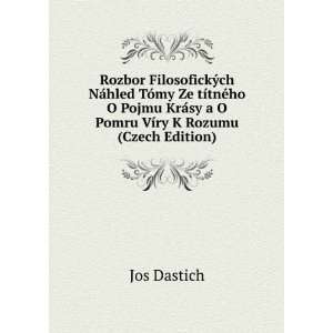   ¡sy a O Pomru VÃ­ry K Rozumu (Czech Edition): Jos Dastich: Books