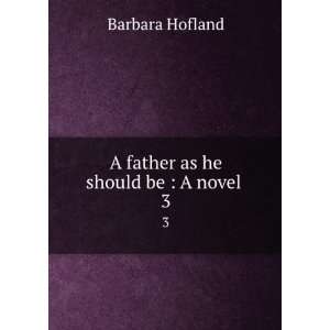   he should be  A novel . 3 Mrs. (Barbara), 1770 1844 Hofland Books