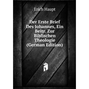Erste Brief Des Johannes, Ein Beitr. Zur Biblischen Theologie (German 