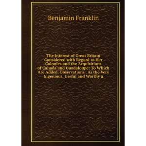   As the Very Ingenious, Useful and Worthy a: Benjamin Franklin: Books