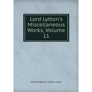   Works, Volume 11 Edward Bulwer Lytton Lytton  Books