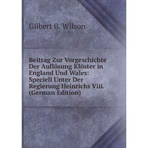   Regierung Heinrichs Viii. (German Edition) Gilbert B. Wilson Books