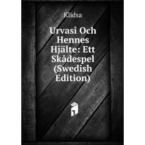 UrvasÃ® Och Hennes HjÃ¤lte Ett SkÃ¥despel (Swedish Edition 