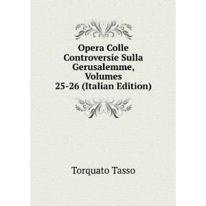   Gerusalemme, Volumes 25 26 (Italian Edition) Torquato Tasso Books