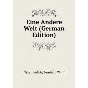   Eine Andere Welt (German Edition) Oskar Ludwig Bernhard Wolff Books