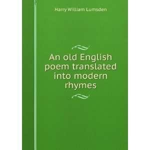  An old English poem translated into modern rhymes Harry 
