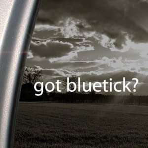    Got Bluetick? Decal Coon Hunting Hound Car Sticker: Automotive