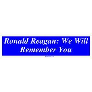  Ronald Reagan: We Will Remember You Large Bumper Sticker: Automotive