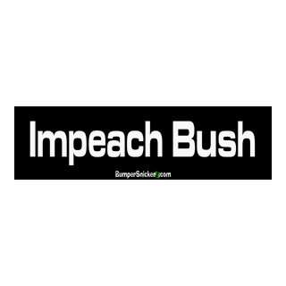  Impeach Bush   Political Stickers (Small 5 x 1.4 in 