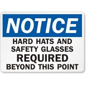  Notice: Hard Hats and Safety Glasses Required Beyond This 