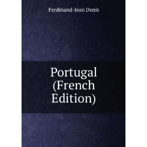  Portugal (French Edition) Ferdinand Jean Denis Books