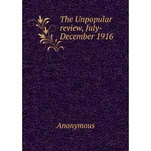  The Unpopular review, July December 1916 Anonymous Books