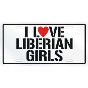  NEW  I LOVE LIBERIAN GIRLS  LIBERIALICENSE PLATE SIGN 